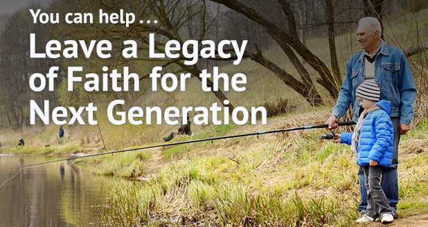 Leave a legacy of faith for the next generation
